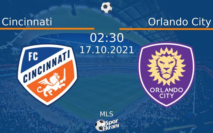 17 Ekim 2021 Cincinnati vs Orlando City maçı Hangi Kanalda Saat Kaçta Yayınlanacak? 17 Ekim 2021 Cincinnati vs Orlando City maçı Hangi Kanalda Saat Kaçta Yayınlanacak?