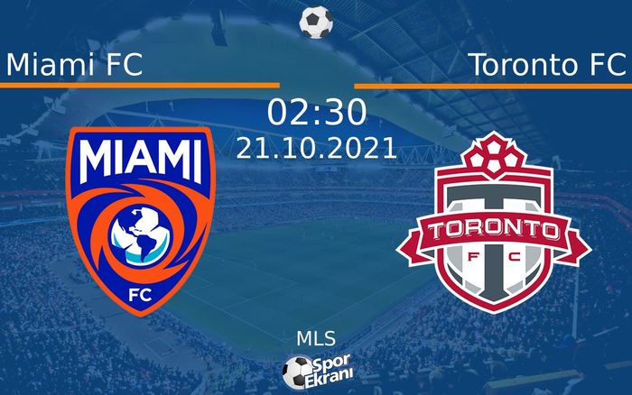 21 Ekim 2021 Miami FC vs Toronto FC maçı Hangi Kanalda Saat Kaçta Yayınlanacak? 21 Ekim 2021 Miami FC vs Toronto FC maçı Hangi Kanalda Saat Kaçta Yayınlanacak?
