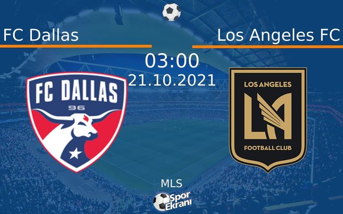 21 Ekim 2021 FC Dallas vs Los Angeles FC maçı Hangi Kanalda Saat Kaçta Yayınlanacak? 21 Ekim 2021 FC Dallas vs Los Angeles FC maçı Hangi Kanalda Saat Kaçta Yayınlanacak?