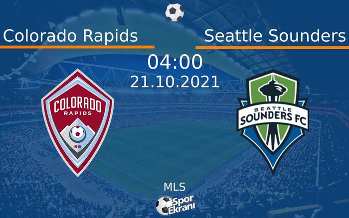 21 Ekim 2021 Colorado Rapids vs Seattle Sounders maçı Hangi Kanalda Saat Kaçta Yayınlanacak? 21 Ekim 2021 Colorado Rapids vs Seattle Sounders maçı Hangi Kanalda Saat Kaçta Yayınlanacak?