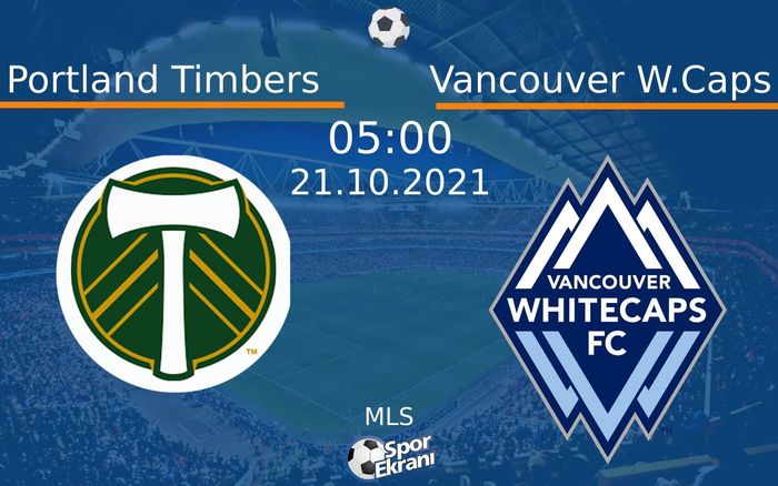 21 Ekim 2021 Portland Timbers vs Vancouver W.Caps maçı Hangi Kanalda Saat Kaçta Yayınlanacak? 21 Ekim 2021 Portland Timbers vs Vancouver W.Caps maçı Hangi Kanalda Saat Kaçta Yayınlanacak?