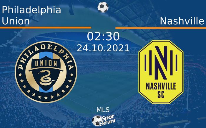 24 Ekim 2021 Philadelphia Union vs Nashville maçı Hangi Kanalda Saat Kaçta Yayınlanacak? 24 Ekim 2021 Philadelphia Union vs Nashville maçı Hangi Kanalda Saat Kaçta Yayınlanacak?