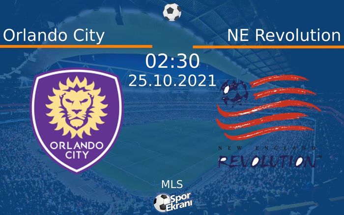 25 Ekim 2021 Orlando City vs NE Revolution maçı Hangi Kanalda Saat Kaçta Yayınlanacak? 25 Ekim 2021 Orlando City vs NE Revolution maçı Hangi Kanalda Saat Kaçta Yayınlanacak?
