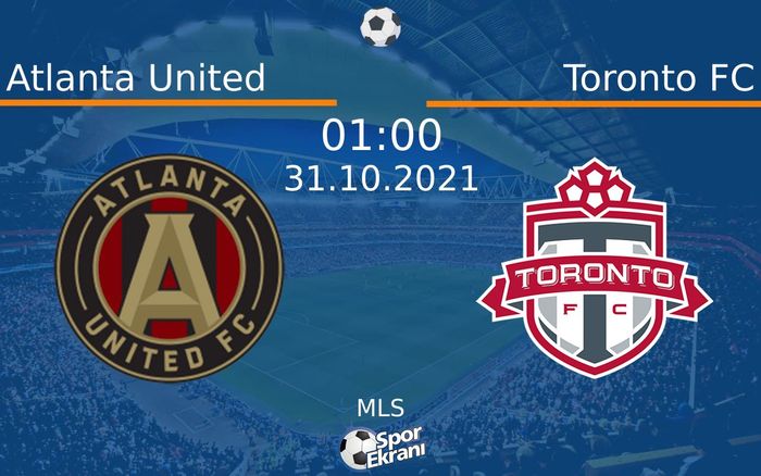 31 Ekim 2021 Atlanta United vs Toronto FC maçı Hangi Kanalda Saat Kaçta Yayınlanacak? 31 Ekim 2021 Atlanta United vs Toronto FC maçı Hangi Kanalda Saat Kaçta Yayınlanacak?
