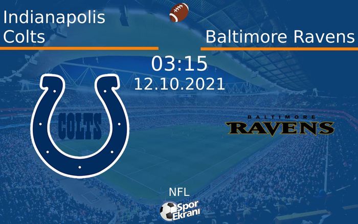 12 Ekim 2021 Indianapolis Colts vs Baltimore Ravens maçı Hangi Kanalda Saat Kaçta Yayınlanacak? 12 Ekim 2021 Indianapolis Colts vs Baltimore Ravens maçı Hangi Kanalda Saat Kaçta Yayınlanacak?