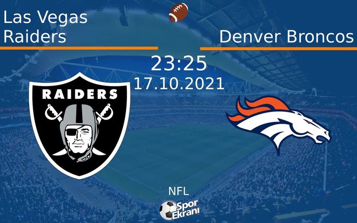 17 Ekim 2021 Las Vegas Raiders vs Denver Broncos maçı Hangi Kanalda Saat Kaçta Yayınlanacak? 17 Ekim 2021 Las Vegas Raiders vs Denver Broncos maçı Hangi Kanalda Saat Kaçta Yayınlanacak?