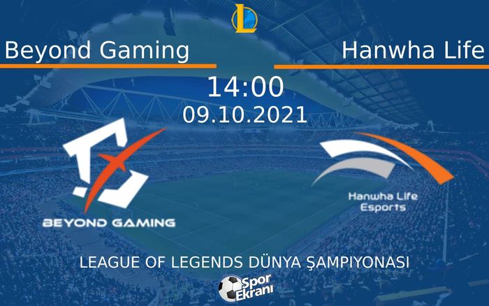 09 Ekim 2021 Beyond Gaming vs Hanwha Life maçı Hangi Kanalda Saat Kaçta Yayınlanacak? 09 Ekim 2021 Beyond Gaming vs Hanwha Life maçı Hangi Kanalda Saat Kaçta Yayınlanacak?