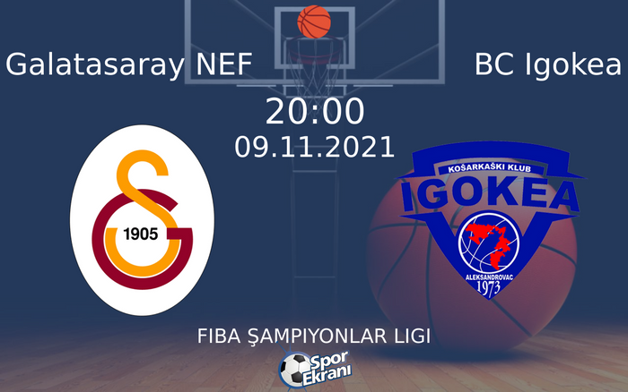 09 Kasım 2021 Galatasaray NEF vs BC Igokea maçı Hangi Kanalda Saat Kaçta Yayınlanacak? 09 Kasım 2021 Galatasaray NEF vs BC Igokea maçı Hangi Kanalda Saat Kaçta Yayınlanacak?
