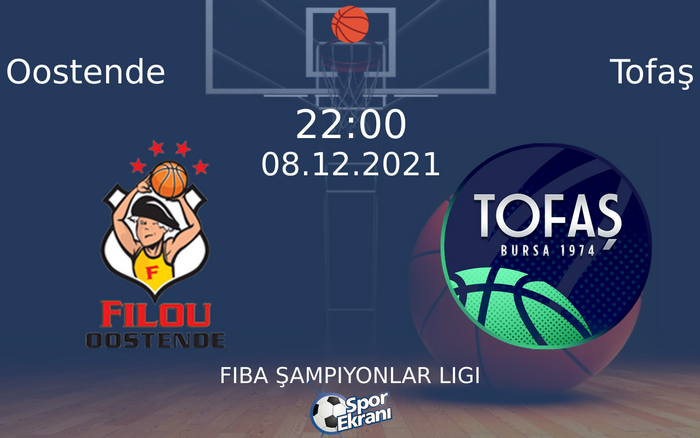 08 Aralık 2021 Oostende vs Tofaş maçı Hangi Kanalda Saat Kaçta Yayınlanacak? 08 Aralık 2021 Oostende vs Tofaş maçı Hangi Kanalda Saat Kaçta Yayınlanacak?