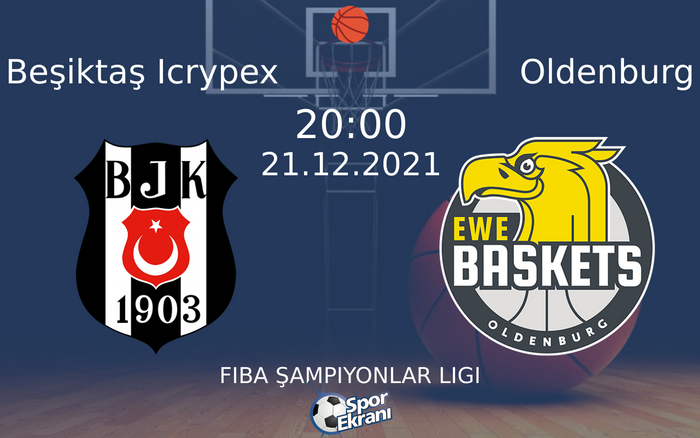 21 Aralık 2021 Beşiktaş Icrypex vs Oldenburg maçı Hangi Kanalda Saat Kaçta Yayınlanacak? 21 Aralık 2021 Beşiktaş Icrypex vs Oldenburg maçı Hangi Kanalda Saat Kaçta Yayınlanacak?