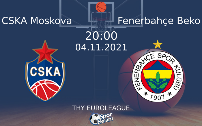 04 Kasım 2021 CSKA Moskova vs Fenerbahçe Beko maçı Hangi Kanalda Saat Kaçta Yayınlanacak? 04 Kasım 2021 CSKA Moskova vs Fenerbahçe Beko maçı Hangi Kanalda Saat Kaçta Yayınlanacak?