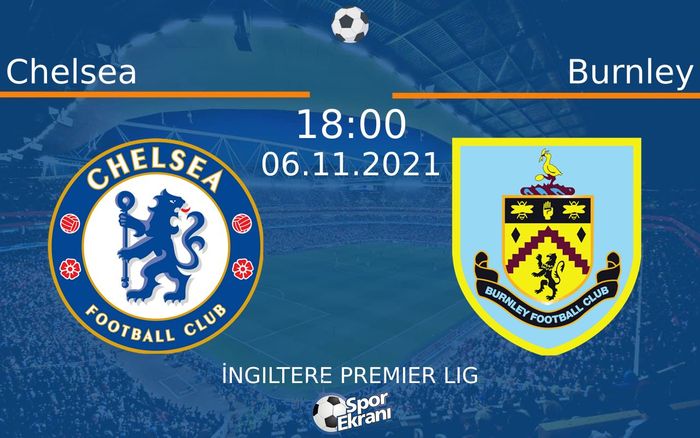 06 Kasım 2021 Chelsea vs Burnley maçı Hangi Kanalda Saat Kaçta Yayınlanacak? 06 Kasım 2021 Chelsea vs Burnley maçı Hangi Kanalda Saat Kaçta Yayınlanacak?