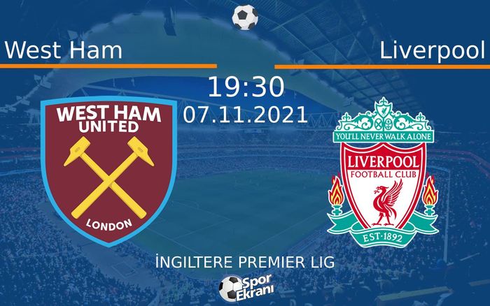 07 Kasım 2021 West Ham vs Liverpool maçı Hangi Kanalda Saat Kaçta Yayınlanacak? 07 Kasım 2021 West Ham vs Liverpool maçı Hangi Kanalda Saat Kaçta Yayınlanacak?
