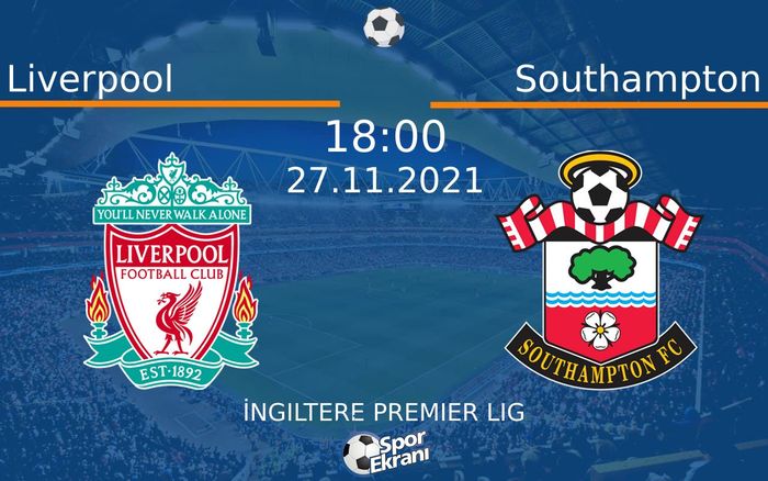 27 Kasım 2021 Liverpool vs Southampton maçı Hangi Kanalda Saat Kaçta Yayınlanacak? 27 Kasım 2021 Liverpool vs Southampton maçı Hangi Kanalda Saat Kaçta Yayınlanacak?