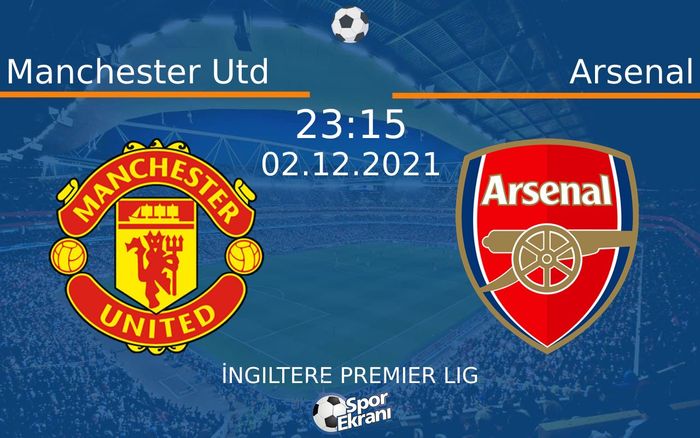 02 Aralık 2021 Manchester Utd vs Arsenal maçı Hangi Kanalda Saat Kaçta Yayınlanacak? 02 Aralık 2021 Manchester Utd vs Arsenal maçı Hangi Kanalda Saat Kaçta Yayınlanacak?