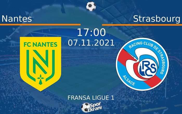 07 Kasım 2021 Nantes vs Strasbourg maçı Hangi Kanalda Saat Kaçta Yayınlanacak? 07 Kasım 2021 Nantes vs Strasbourg maçı Hangi Kanalda Saat Kaçta Yayınlanacak?