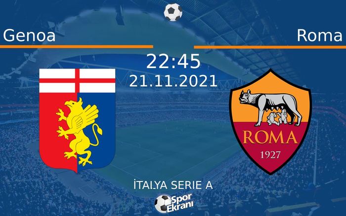 21 Kasım 2021 Genoa vs Roma maçı Hangi Kanalda Saat Kaçta Yayınlanacak? 21 Kasım 2021 Genoa vs Roma maçı Hangi Kanalda Saat Kaçta Yayınlanacak?