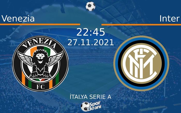 27 Kasım 2021 Venezia vs Inter maçı Hangi Kanalda Saat Kaçta Yayınlanacak? 27 Kasım 2021 Venezia vs Inter maçı Hangi Kanalda Saat Kaçta Yayınlanacak?