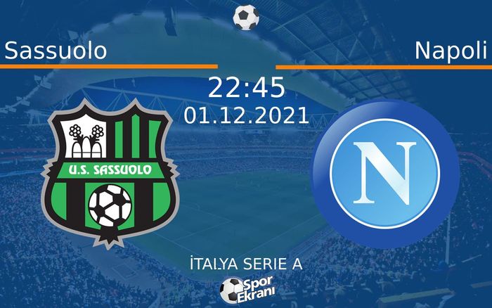 01 Aralık 2021 Sassuolo vs Napoli maçı Hangi Kanalda Saat Kaçta Yayınlanacak? 01 Aralık 2021 Sassuolo vs Napoli maçı Hangi Kanalda Saat Kaçta Yayınlanacak?