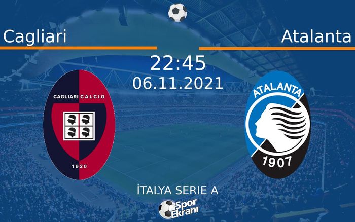 06 Kasım 2021 Cagliari vs Atalanta maçı Hangi Kanalda Saat Kaçta Yayınlanacak? 06 Kasım 2021 Cagliari vs Atalanta maçı Hangi Kanalda Saat Kaçta Yayınlanacak?