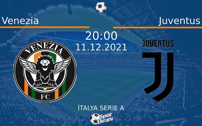 11 Aralık 2021 Venezia vs Juventus maçı Hangi Kanalda Saat Kaçta Yayınlanacak? 11 Aralık 2021 Venezia vs Juventus maçı Hangi Kanalda Saat Kaçta Yayınlanacak?