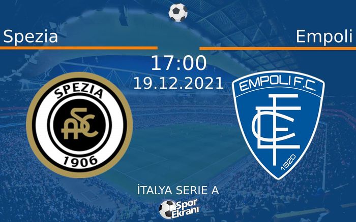 19 Aralık 2021 Spezia vs Empoli maçı Hangi Kanalda Saat Kaçta Yayınlanacak? 19 Aralık 2021 Spezia vs Empoli maçı Hangi Kanalda Saat Kaçta Yayınlanacak?
