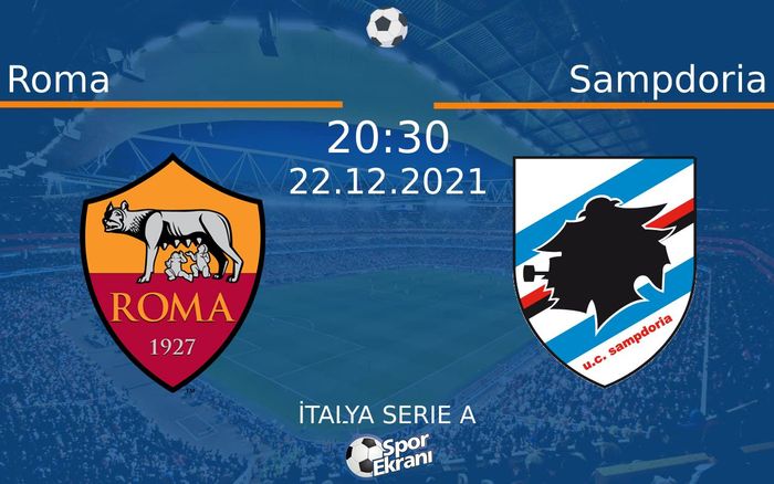 22 Aralık 2021 Roma vs Sampdoria maçı Hangi Kanalda Saat Kaçta Yayınlanacak? 22 Aralık 2021 Roma vs Sampdoria maçı Hangi Kanalda Saat Kaçta Yayınlanacak?
