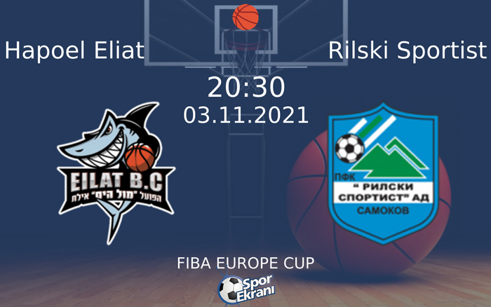 03 Kasım 2021 Hapoel Eliat vs Rilski Sportist maçı Hangi Kanalda Saat Kaçta Yayınlanacak? 03 Kasım 2021 Hapoel Eliat vs Rilski Sportist maçı Hangi Kanalda Saat Kaçta Yayınlanacak?