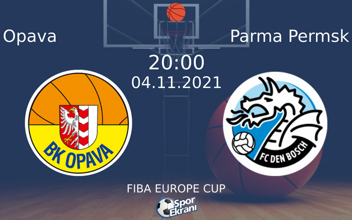 04 Kasım 2021 Opava vs Parma Permsk maçı Hangi Kanalda Saat Kaçta Yayınlanacak? 04 Kasım 2021 Opava vs Parma Permsk maçı Hangi Kanalda Saat Kaçta Yayınlanacak?