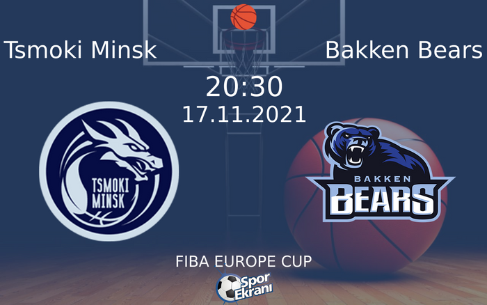 17 Kasım 2021 Tsmoki Minsk vs Bakken Bears maçı Hangi Kanalda Saat Kaçta Yayınlanacak? 17 Kasım 2021 Tsmoki Minsk vs Bakken Bears maçı Hangi Kanalda Saat Kaçta Yayınlanacak?