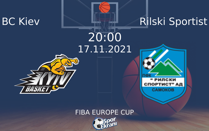17 Kasım 2021 BC Kiev vs Rilski Sportist maçı Hangi Kanalda Saat Kaçta Yayınlanacak? 17 Kasım 2021 BC Kiev vs Rilski Sportist maçı Hangi Kanalda Saat Kaçta Yayınlanacak?