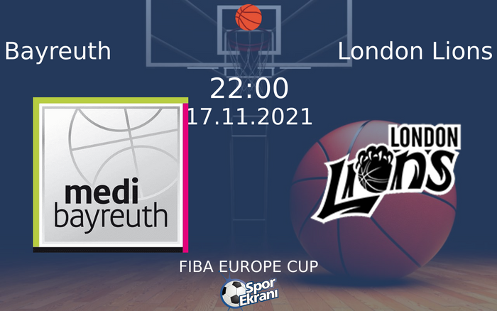 17 Kasım 2021 Bayreuth vs London Lions maçı Hangi Kanalda Saat Kaçta Yayınlanacak? 17 Kasım 2021 Bayreuth vs London Lions maçı Hangi Kanalda Saat Kaçta Yayınlanacak?