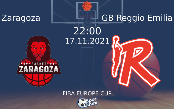 17 Kasım 2021 Zaragoza vs GB Reggio Emilia maçı Hangi Kanalda Saat Kaçta Yayınlanacak? 17 Kasım 2021 Zaragoza vs GB Reggio Emilia maçı Hangi Kanalda Saat Kaçta Yayınlanacak?