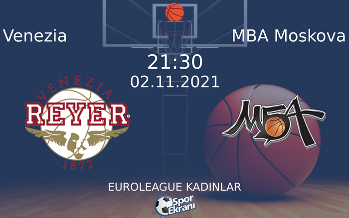 02 Kasım 2021 Venezia vs MBA Moskova maçı Hangi Kanalda Saat Kaçta Yayınlanacak? 02 Kasım 2021 Venezia vs MBA Moskova maçı Hangi Kanalda Saat Kaçta Yayınlanacak?