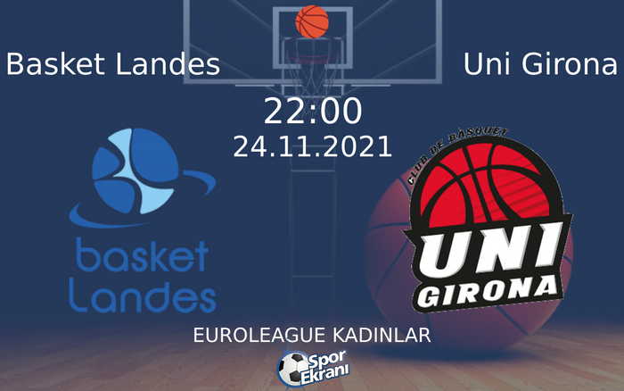 24 Kasım 2021 Basket Landes vs Uni Girona maçı Hangi Kanalda Saat Kaçta Yayınlanacak? 24 Kasım 2021 Basket Landes vs Uni Girona maçı Hangi Kanalda Saat Kaçta Yayınlanacak?