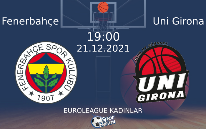 21 Aralık 2021 Fenerbahçe vs Uni Girona maçı Hangi Kanalda Saat Kaçta Yayınlanacak? 21 Aralık 2021 Fenerbahçe vs Uni Girona maçı Hangi Kanalda Saat Kaçta Yayınlanacak?