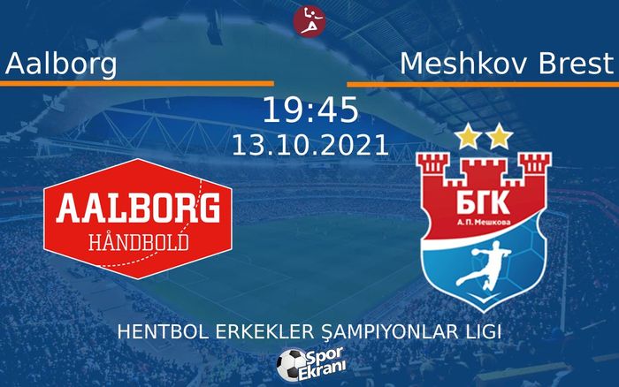 13 Ekim 2021 Aalborg vs Meshkov Brest maçı Hangi Kanalda Saat Kaçta Yayınlanacak? 13 Ekim 2021 Aalborg vs Meshkov Brest maçı Hangi Kanalda Saat Kaçta Yayınlanacak?