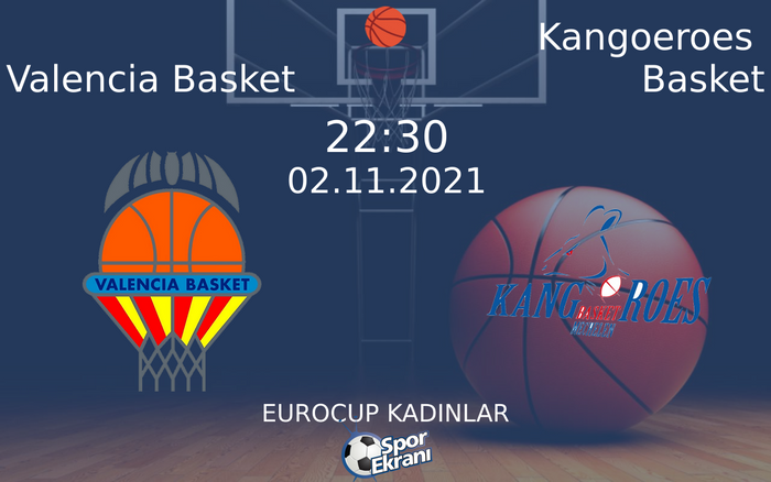 02 Kasım 2021 Valencia Basket vs Kangoeroes Basket maçı Hangi Kanalda Saat Kaçta Yayınlanacak? 02 Kasım 2021 Valencia Basket vs Kangoeroes Basket maçı Hangi Kanalda Saat Kaçta Yayınlanacak?