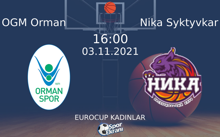 03 Kasım 2021 OGM Orman vs Nika Syktyvkar maçı Hangi Kanalda Saat Kaçta Yayınlanacak? 03 Kasım 2021 OGM Orman vs Nika Syktyvkar maçı Hangi Kanalda Saat Kaçta Yayınlanacak?