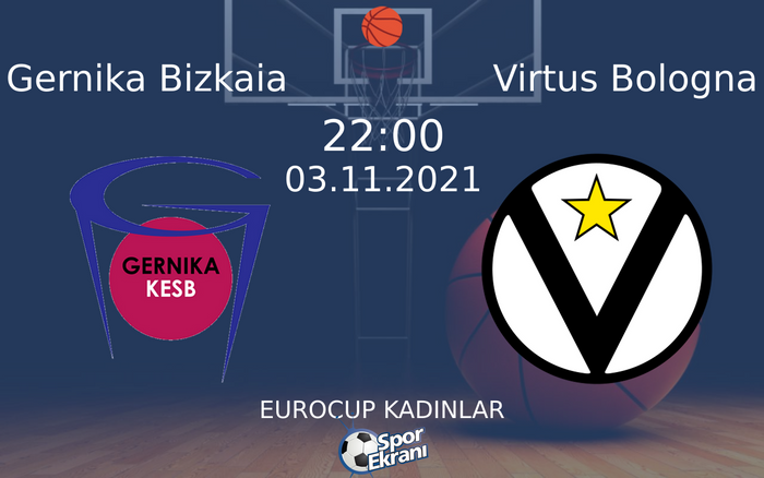 03 Kasım 2021 Gernika Bizkaia vs Virtus Bologna maçı Hangi Kanalda Saat Kaçta Yayınlanacak? 03 Kasım 2021 Gernika Bizkaia vs Virtus Bologna maçı Hangi Kanalda Saat Kaçta Yayınlanacak?