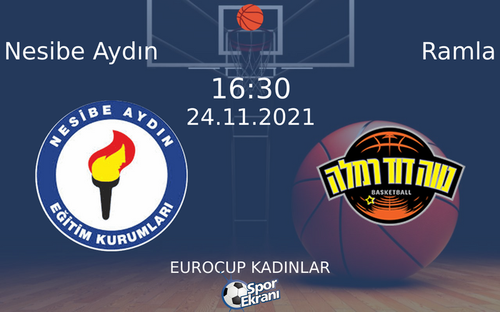 24 Kasım 2021 Nesibe Aydın vs Ramla maçı Hangi Kanalda Saat Kaçta Yayınlanacak? 24 Kasım 2021 Nesibe Aydın vs Ramla maçı Hangi Kanalda Saat Kaçta Yayınlanacak?