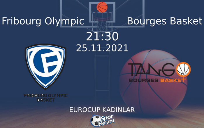 25 Kasım 2021 Fribourg Olympic vs Bourges Basket maçı Hangi Kanalda Saat Kaçta Yayınlanacak? 25 Kasım 2021 Fribourg Olympic vs Bourges Basket maçı Hangi Kanalda Saat Kaçta Yayınlanacak?