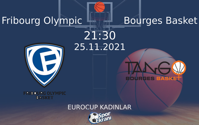 25 Kasım 2021 Fribourg Olympic vs Bourges Basket maçı Hangi Kanalda Saat Kaçta Yayınlanacak?