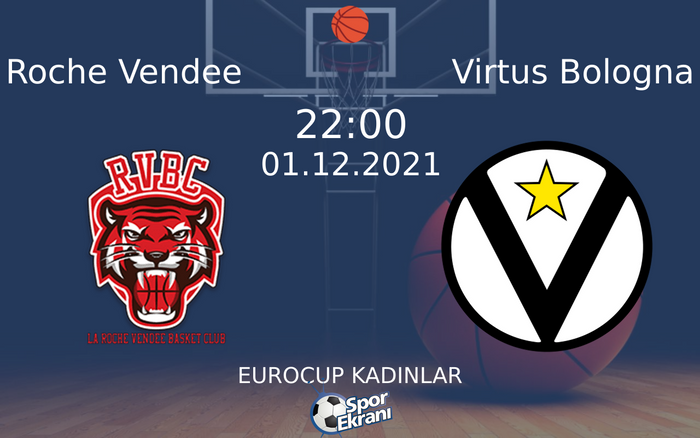 01 Aralık 2021 Roche Vendee vs Virtus Bologna maçı Hangi Kanalda Saat Kaçta Yayınlanacak? 01 Aralık 2021 Roche Vendee vs Virtus Bologna maçı Hangi Kanalda Saat Kaçta Yayınlanacak?