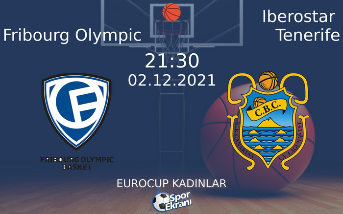 02 Aralık 2021 Fribourg Olympic vs Iberostar Tenerife maçı Hangi Kanalda Saat Kaçta Yayınlanacak? 02 Aralık 2021 Fribourg Olympic vs Iberostar Tenerife maçı Hangi Kanalda Saat Kaçta Yayınlanacak?