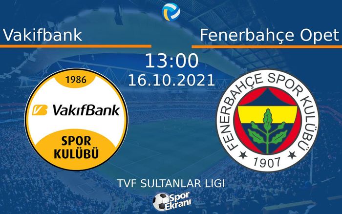 16 Ekim 2021 Vakifbank vs Fenerbahçe Opet maçı Hangi Kanalda Saat Kaçta Yayınlanacak?