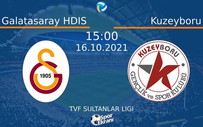 16 Ekim 2021 Galatasaray HDIS vs Kuzeyboru maçı Hangi Kanalda Saat Kaçta Yayınlanacak?