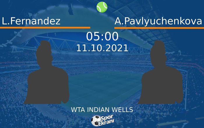 11 Ekim 2021 L.Fernandez vs A.Pavlyuchenkova maçı Hangi Kanalda Saat Kaçta Yayınlanacak? 11 Ekim 2021 L.Fernandez vs A.Pavlyuchenkova maçı Hangi Kanalda Saat Kaçta Yayınlanacak?