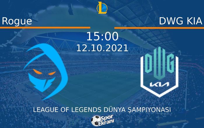 12 Ekim 2021 Rogue vs DWG KIA maçı Hangi Kanalda Saat Kaçta Yayınlanacak? 12 Ekim 2021 Rogue vs DWG KIA maçı Hangi Kanalda Saat Kaçta Yayınlanacak?