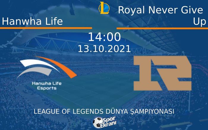 13 Ekim 2021 Hanwha Life vs Royal Never Give Up maçı Hangi Kanalda Saat Kaçta Yayınlanacak? 13 Ekim 2021 Hanwha Life vs Royal Never Give Up maçı Hangi Kanalda Saat Kaçta Yayınlanacak?